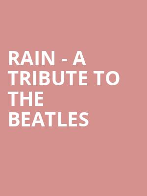 Rain A Tribute to the Beatles, Sandler Center For The Performing Arts, Virginia Beach