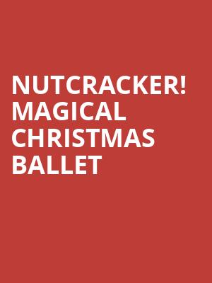 Nutcracker Magical Christmas Ballet, Sandler Center For The Performing Arts, Virginia Beach