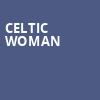 Celtic Woman, Sandler Center For The Performing Arts, Virginia Beach