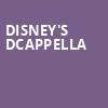 Disneys DCappella, Sandler Center For The Performing Arts, Virginia Beach