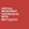 Virtual Broadway Experiences with BEETLEJUICE, Virtual Experiences for Virginia Beach, Virginia Beach